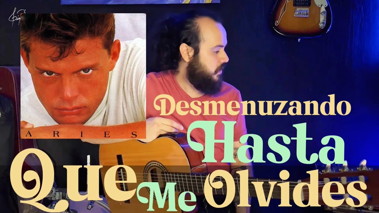 Hasta Que Me Olvides - Luis Miguel | ANALISIS y Tutorial | Desmenuzando Canciones
