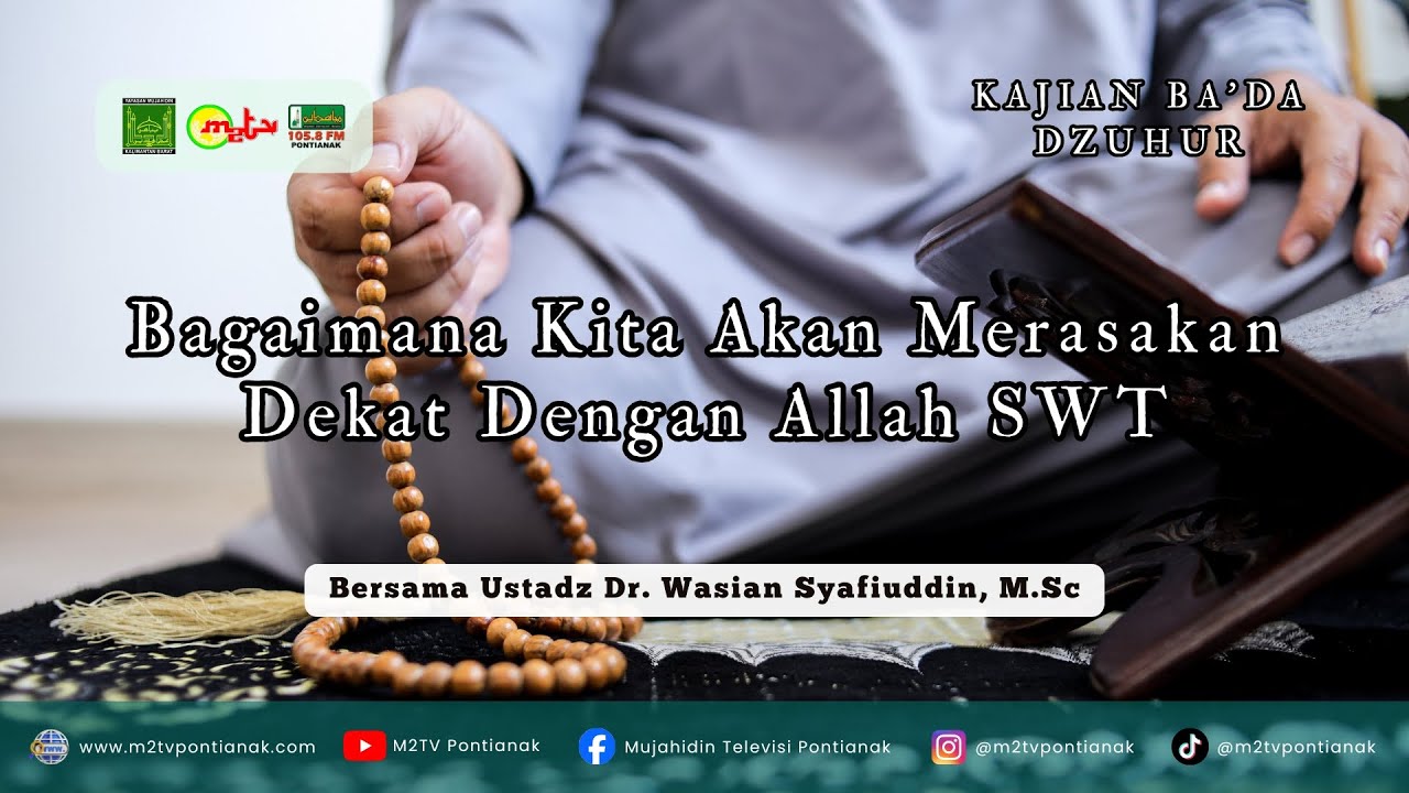 KAJIAN BA'DA DZUHUR - BAGAIMANA KITA MERASAKAN DEKAT DENGAN ALLAH SWT - Dr  WASIAN SYAFIUDDIN, M.Sc