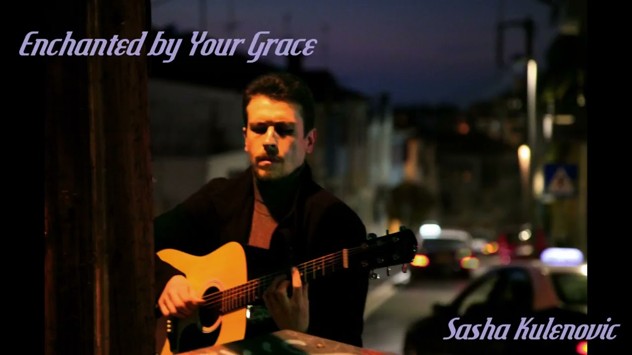 Sasha Kulenovic - Enchanted by Your Grace