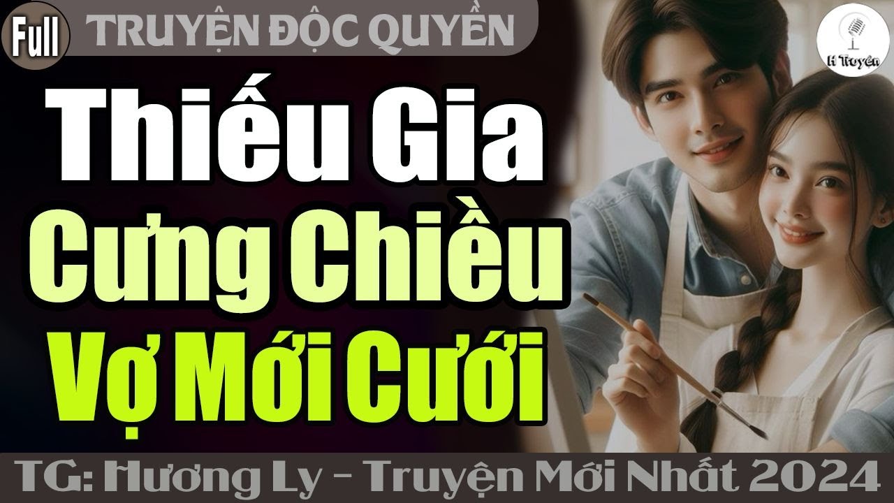 THIẾU GIA CƯNG CHIỀU VỢ MỚI CƯỚI | Đọc Truyện Ngôn Tình Đêm Khuya Mới Nhất - Huệ Leo Kể