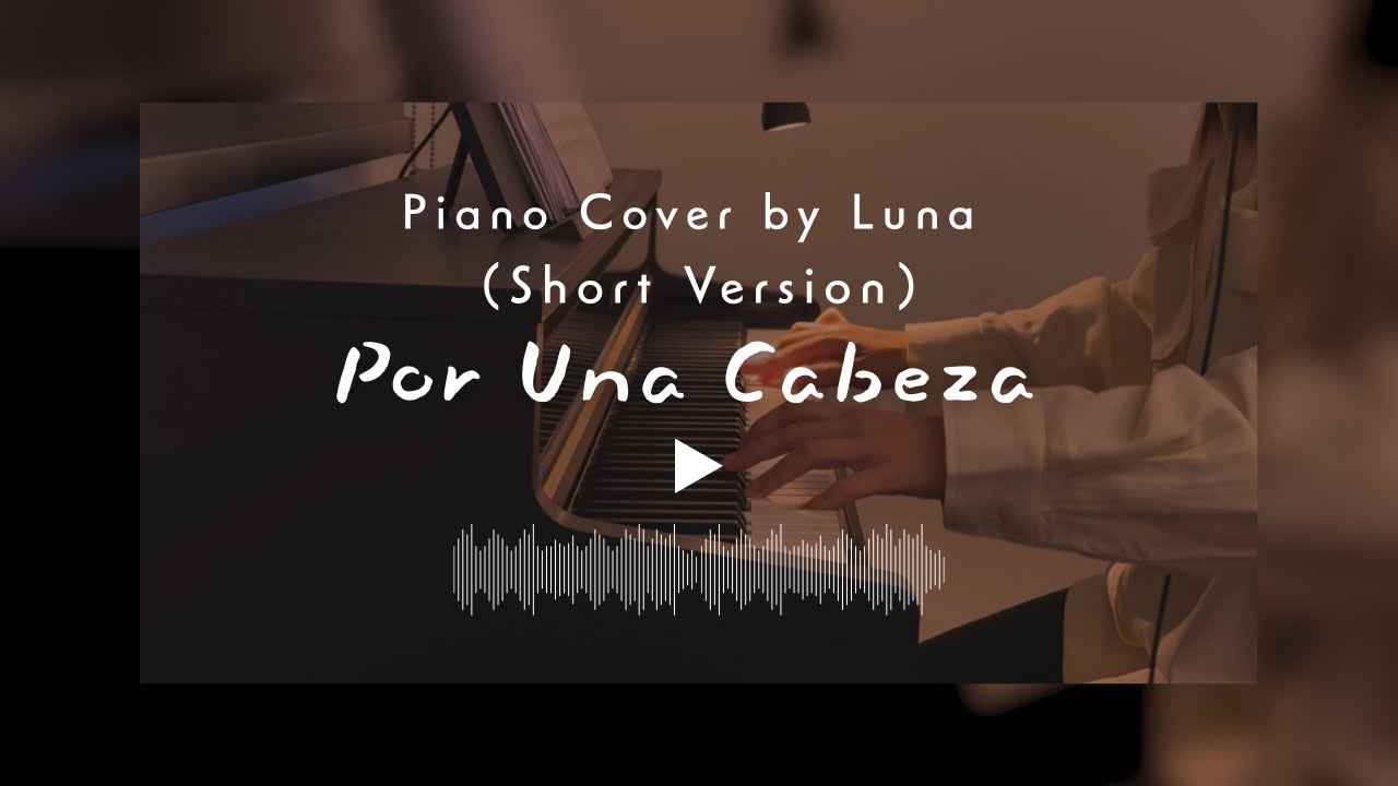 Por Una Cabeza – Elegant Tango on Piano by Luna (Short Version)