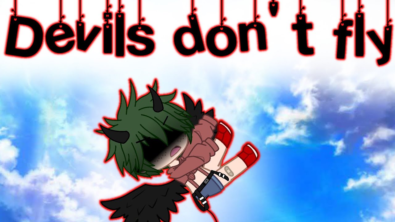 Devils don't fly|Mha/Bnha|GCMV
