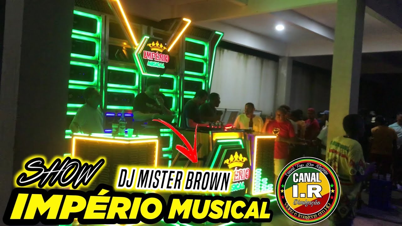 SHOW DA IMPÉRIO MUSICAL DJ MISTER BROWN NA ARÉNA MIX EM MATINHA