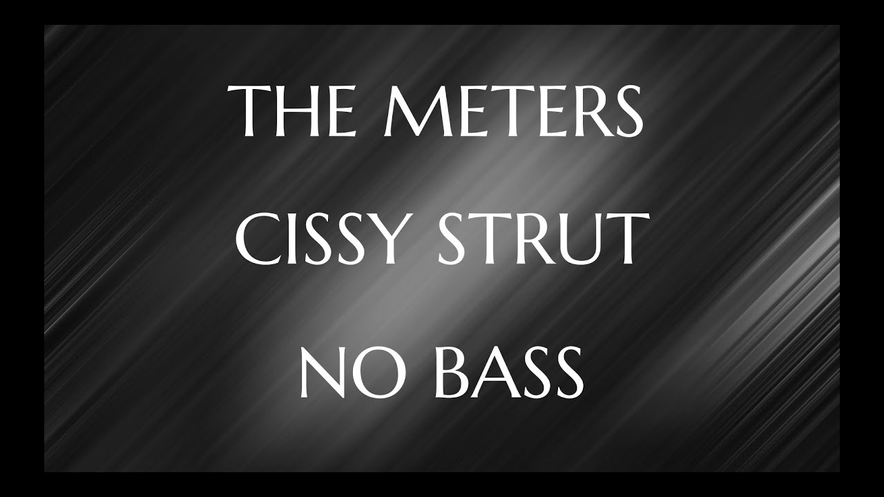The Meters - Cissy Strut (no bass/bassless/bass backing track)