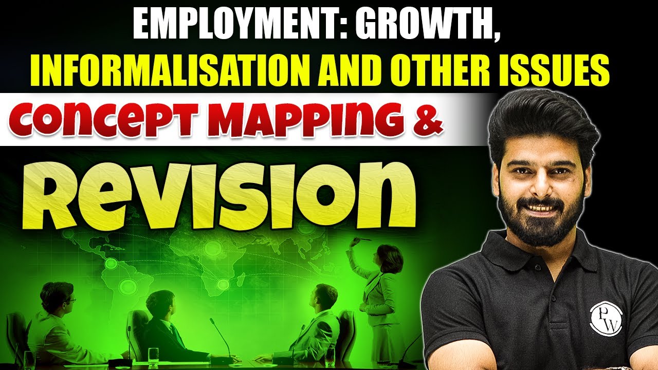 Employment : Growth Informalisation & Other Issues - Concept Mapping | Class 12th Economics🔥