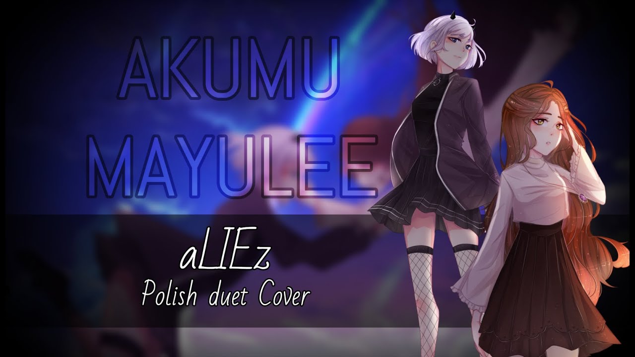 「Akumu x MayuLee」aLIEz 【 Polish Cover PV 】