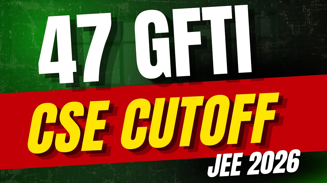 All 47 GFTI Cutoff 2026 for CSE Branch | JoSAA, CSAB | GFTI Cutoff 2026 | #jee2026 #gfti