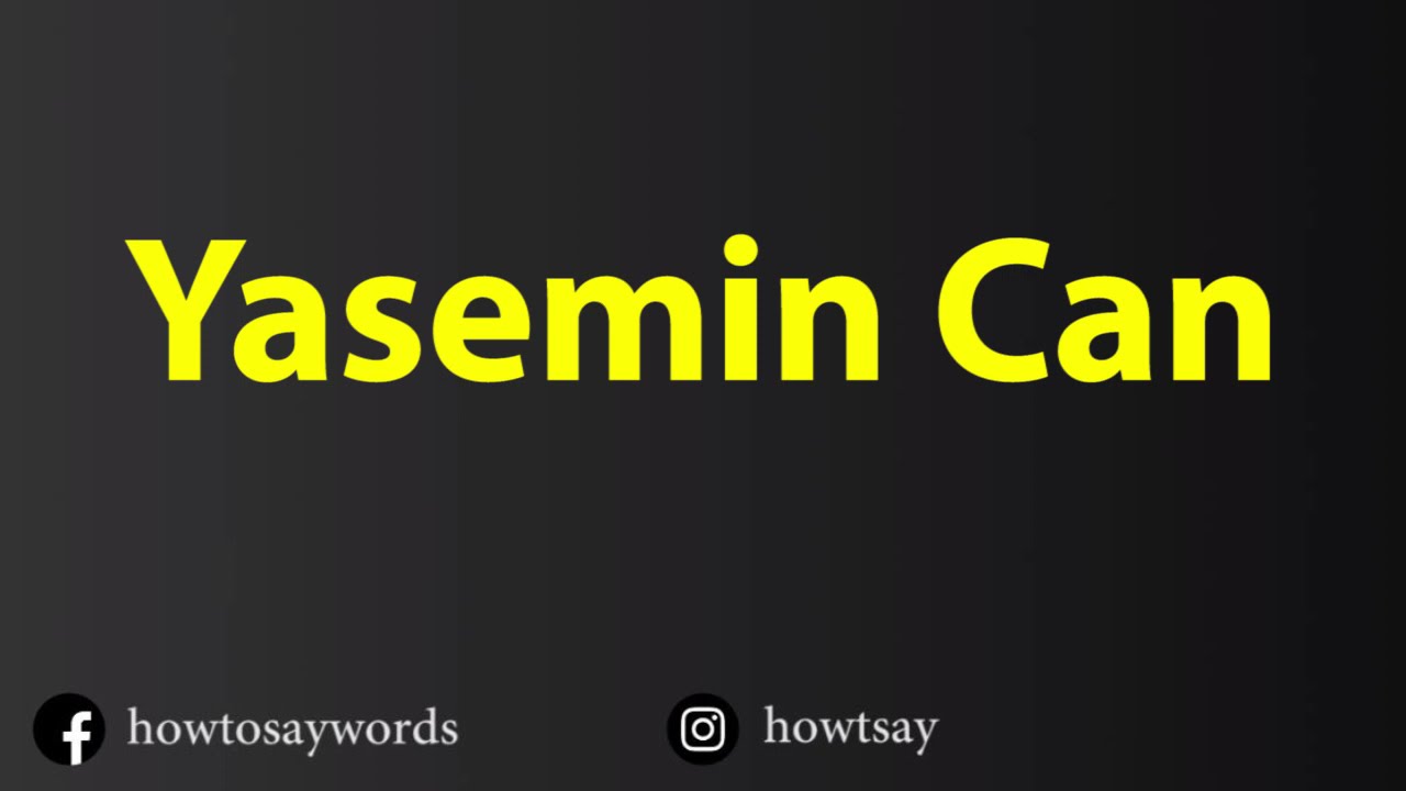 How To Pronounce Yasemin Can
