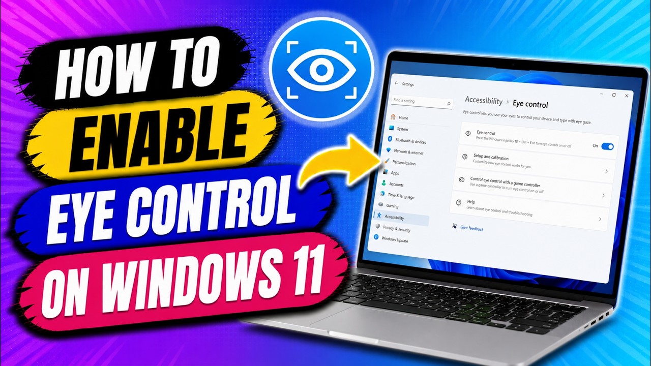 How to Enable Eye Control on Windows 11 (2026)
