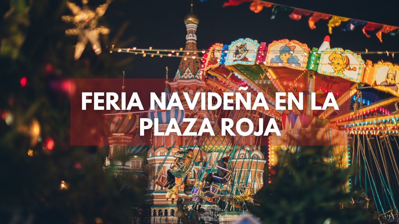 Vamos a la feria Navideña en la Plaza Roja