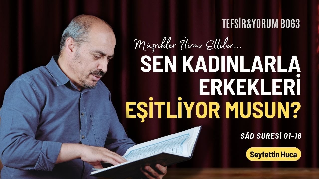Sâd Suresi 01-16. Ayetler | Seyfettin Huca | Tefsir&Yorum B063