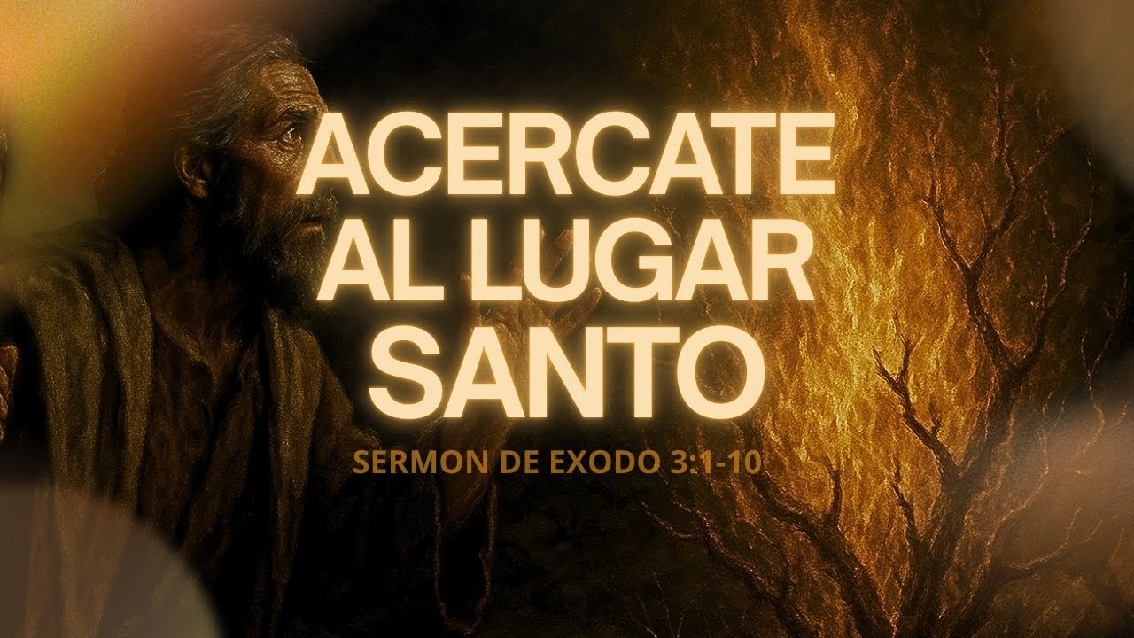 El Dios que nos llama a acercarnos | Sermón sobre Éxodo 3:1-10
