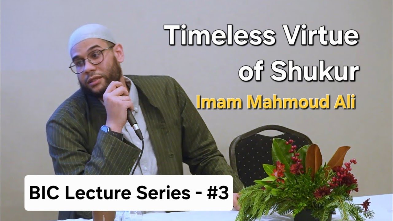 Timeless Virtue Of Shukur - Imam Mahmoud Ali