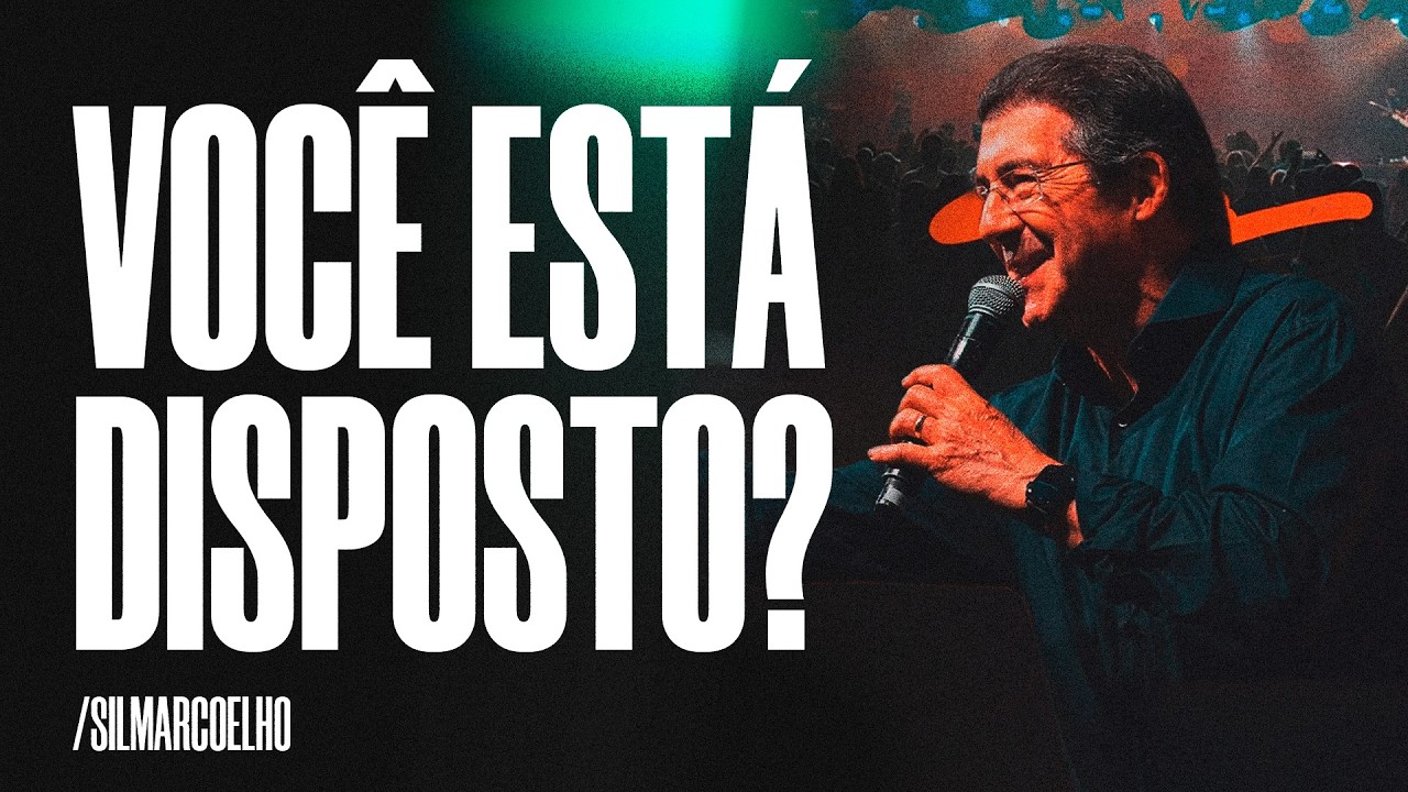 VOCÊ ESTÁ DISPOSTO? | SILMAR COELHO