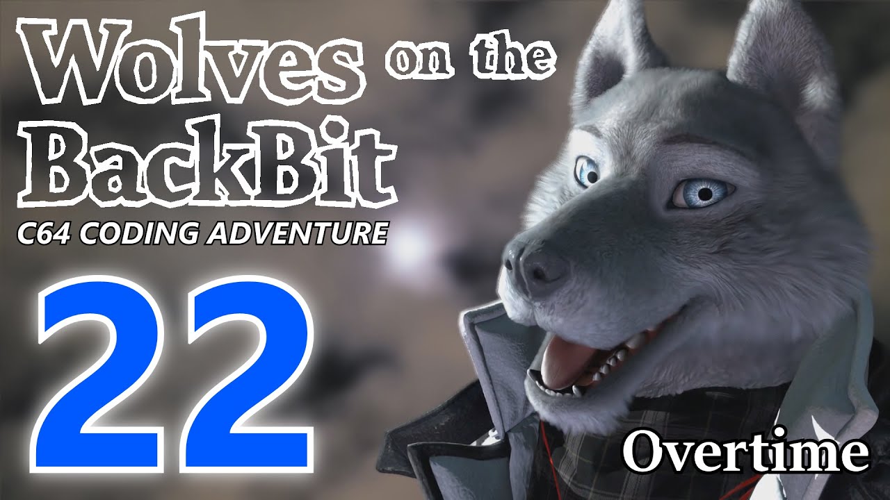 C64 Part 22 - Overtime - Wolves on the BackBit