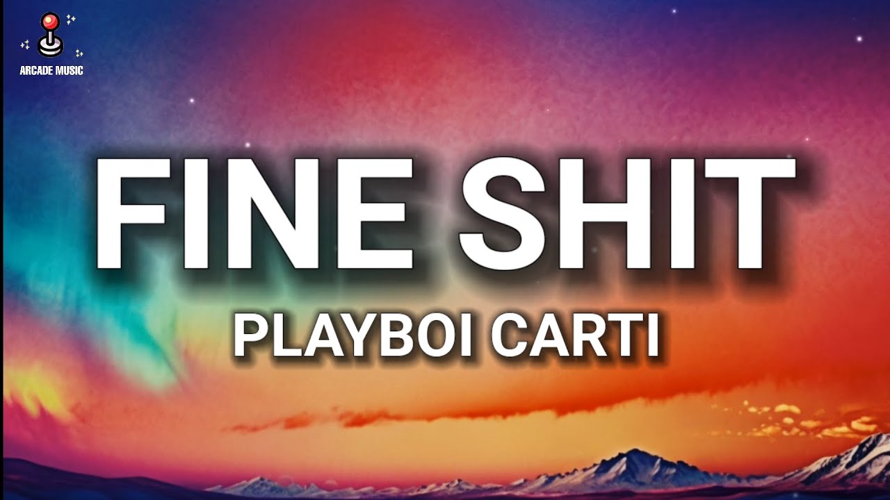 Playboi Carti - Fine Shit (Lyrics)