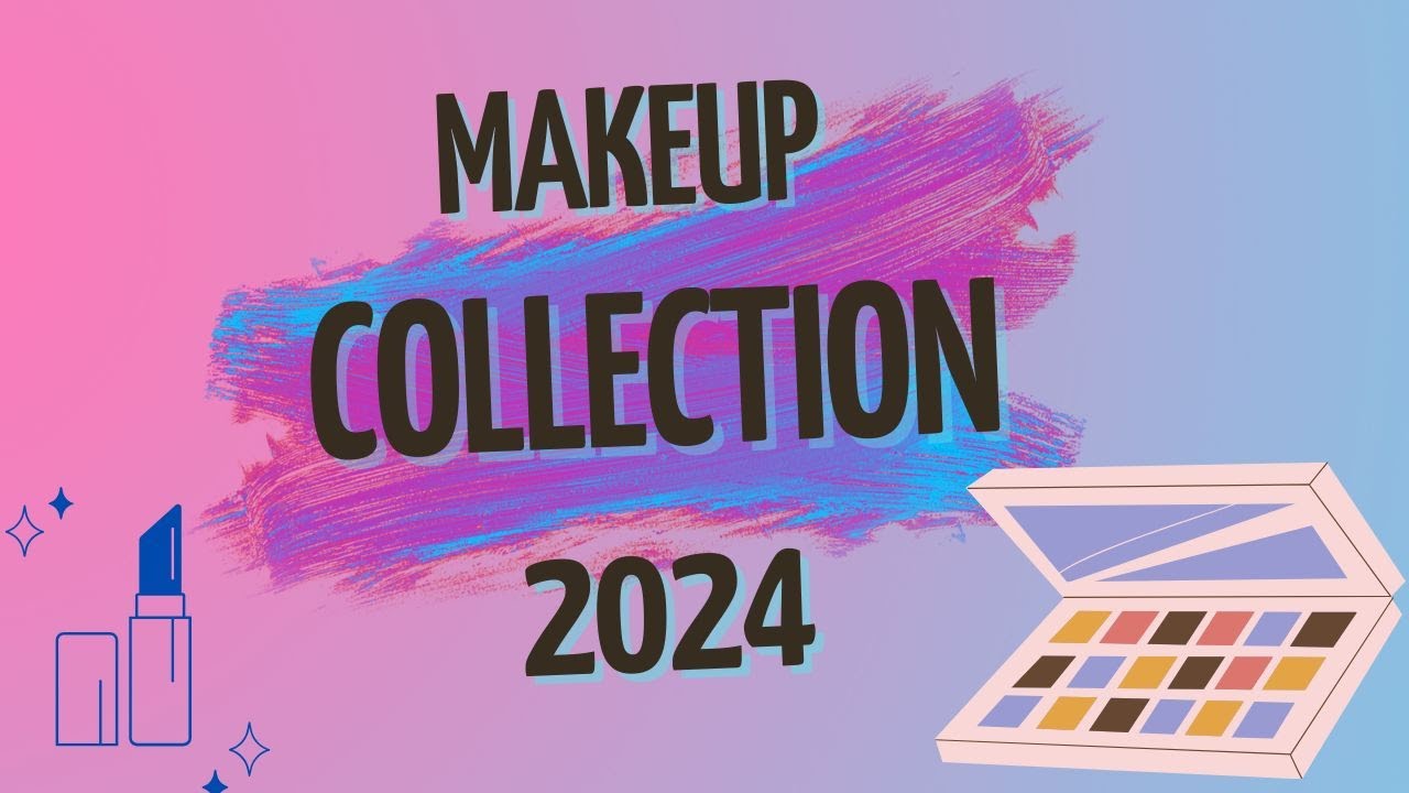 Makeup Collection 2024 || Full Collection