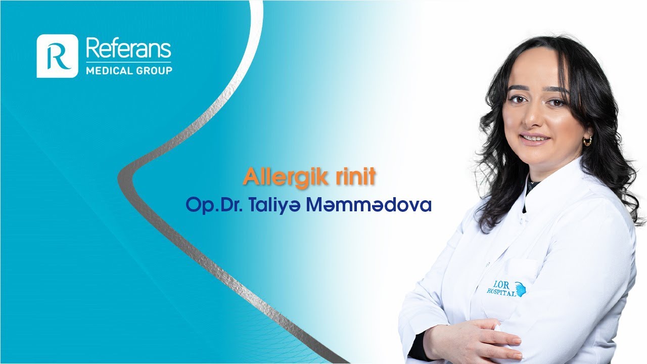 Otorinolarinqoloq Op.Dr. Taliyə Məmmədova - Allergik rinit