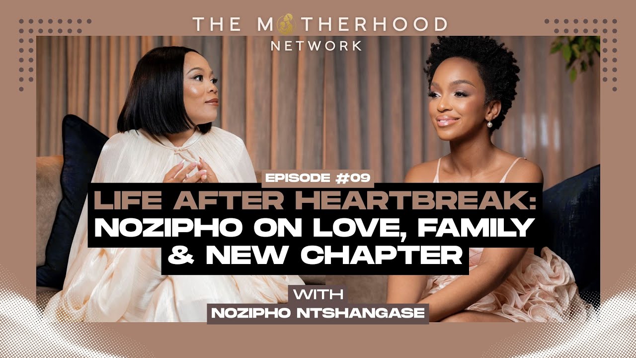 The Motherhood Network Ep. 9 - Nozipho Ntshangase: Motherhood, Heartbreak & Healing