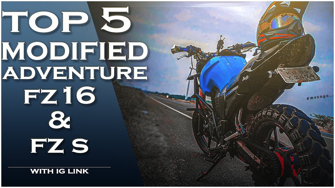 TOP 5 ADVENTURE STYLE MODIFIED ( FZ16/FZs ) | Moto Nation India