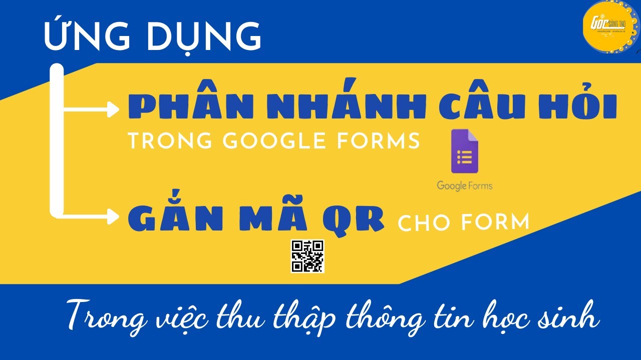 PHÂN NHÁNH CÂU HỎI TRONG FORM VÀ ỨNG DỤNG GẮN MÃ QR CHO FORM TRONG VIỆC THU THẬP THÔNG TIN HỌC SINH