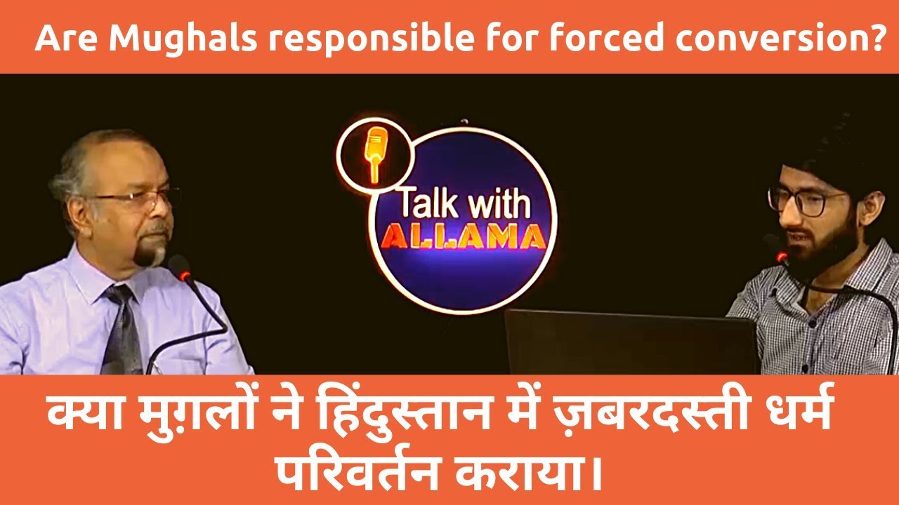 Are Mughal responsible for Forced Conversion ┇Allama Syed Abdullah Tariq