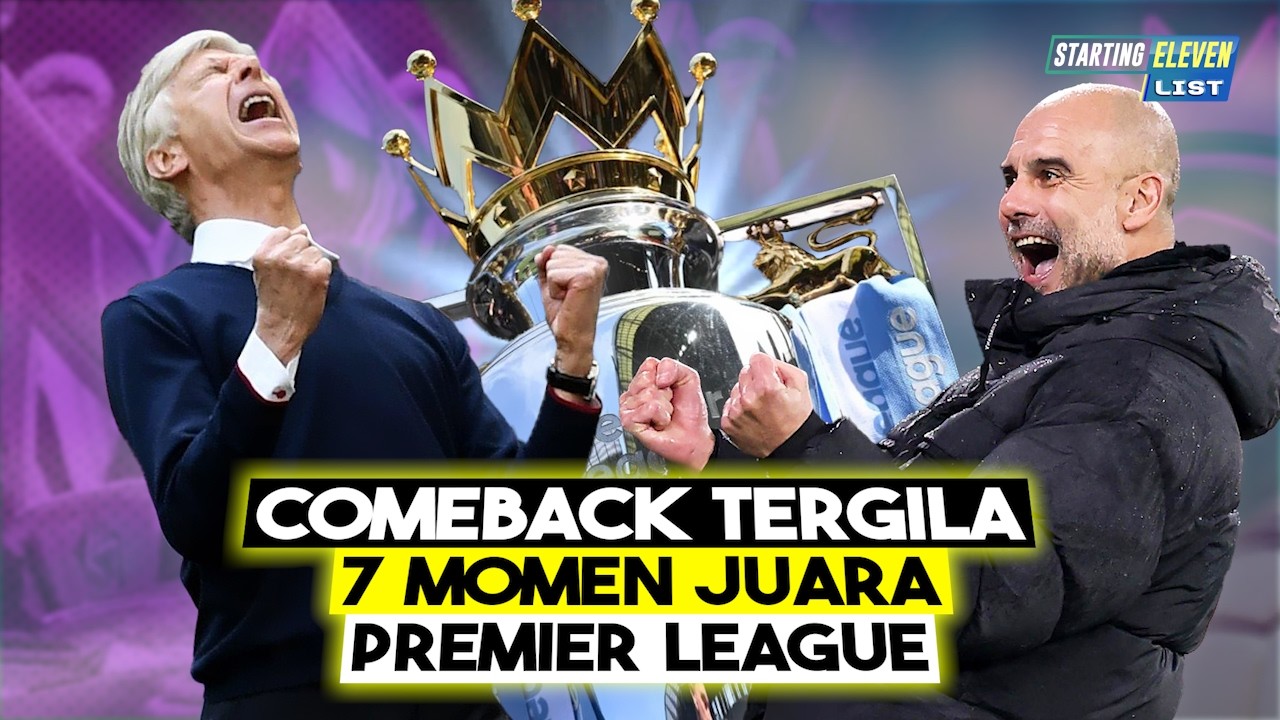 PANTANG NYERAH SEBELUM JUARA! 7 Comeback Paling Gila Klub EPL dari Tertinggal Jadi Juara
