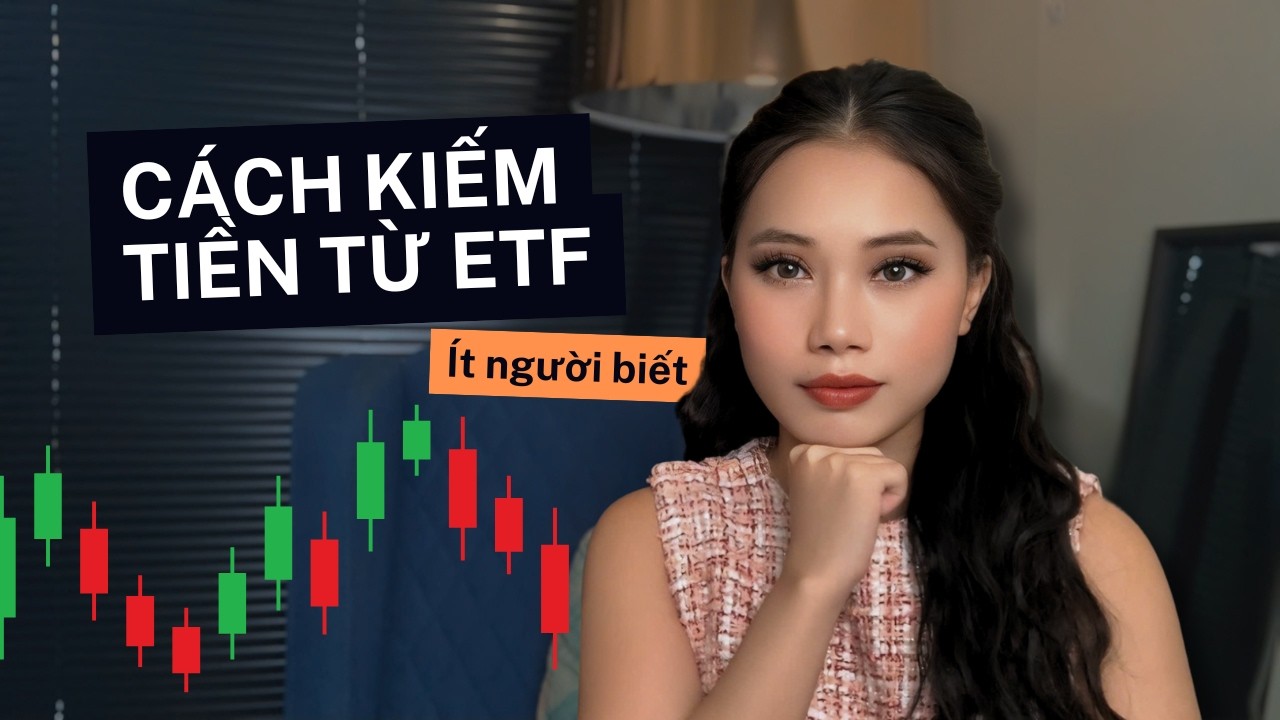 KẾ HOẠCH ĐƠN GIẢN ĐỂ KIẾM TIỀN TỪ CÁC CHỨNG CHỈ QUỸ ETF