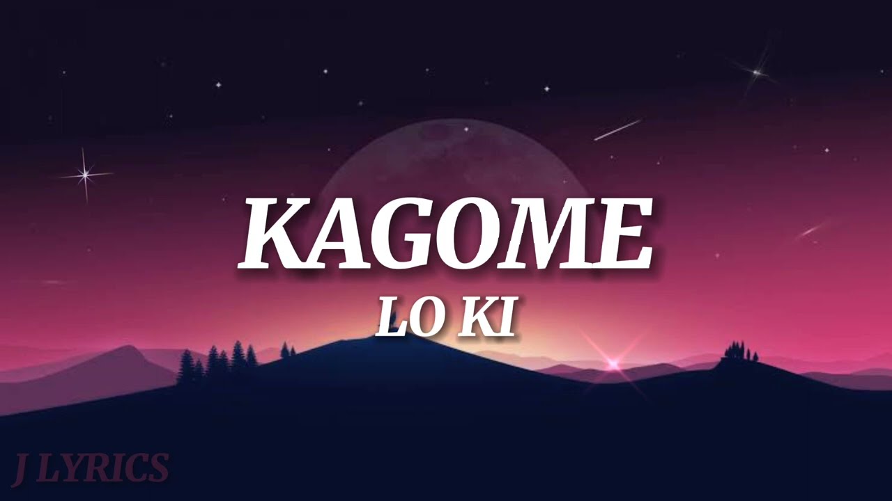 Lo Ki - Kagome (Lyrics)