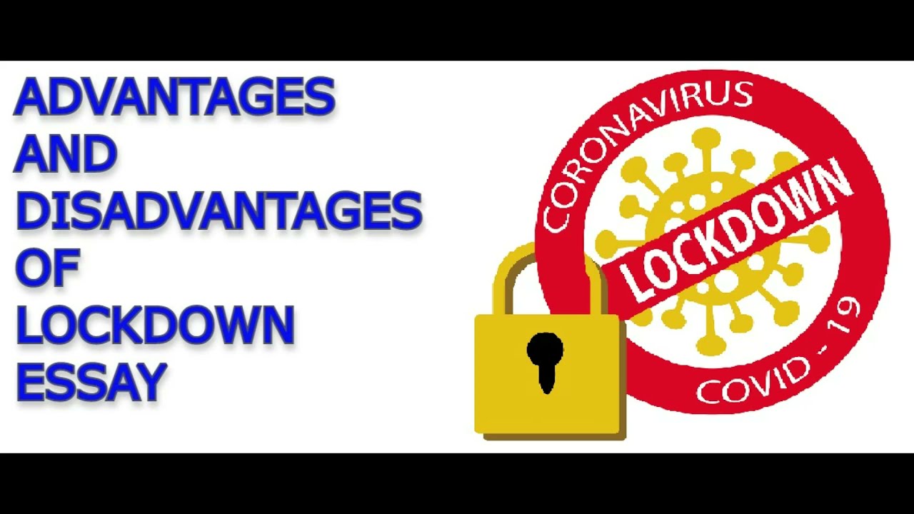 Advantages and disadvantages of lockdown essay