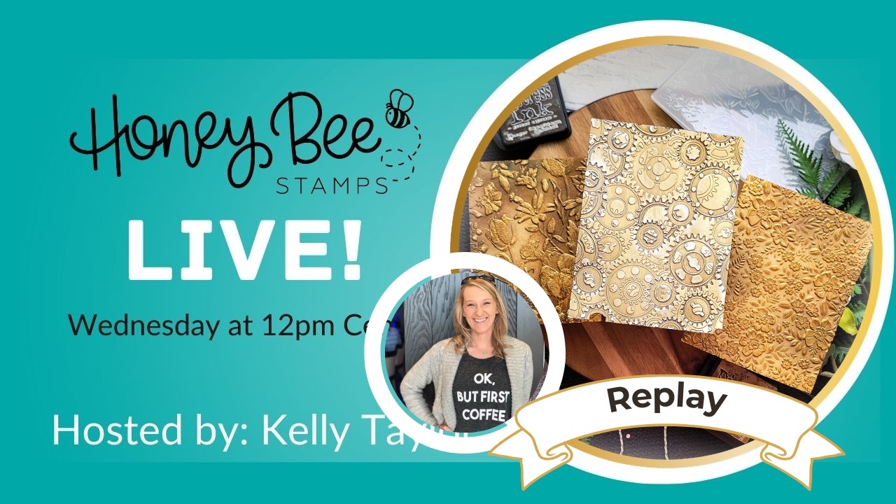 Honey Bee Stamps LIVE with Kelly Taylor