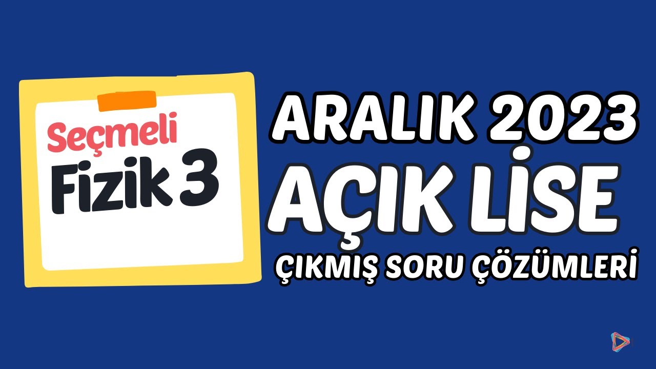 Açık Lise Çıkmış Sorular - Aralık 2023 - Seçmeli Fizik 3