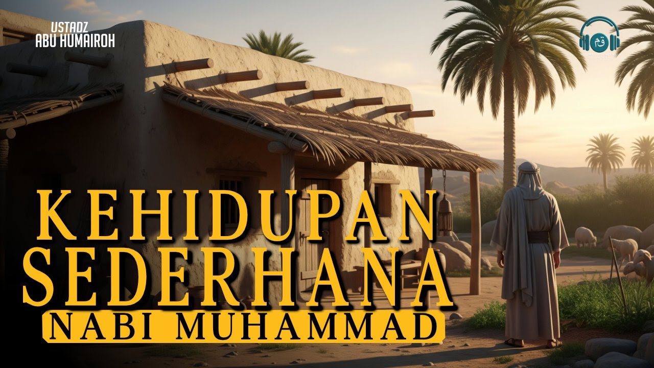 Sirah Nabawiyah ❗❗ Perjalanan Hidup Nabi Muhammad yang Sederhana