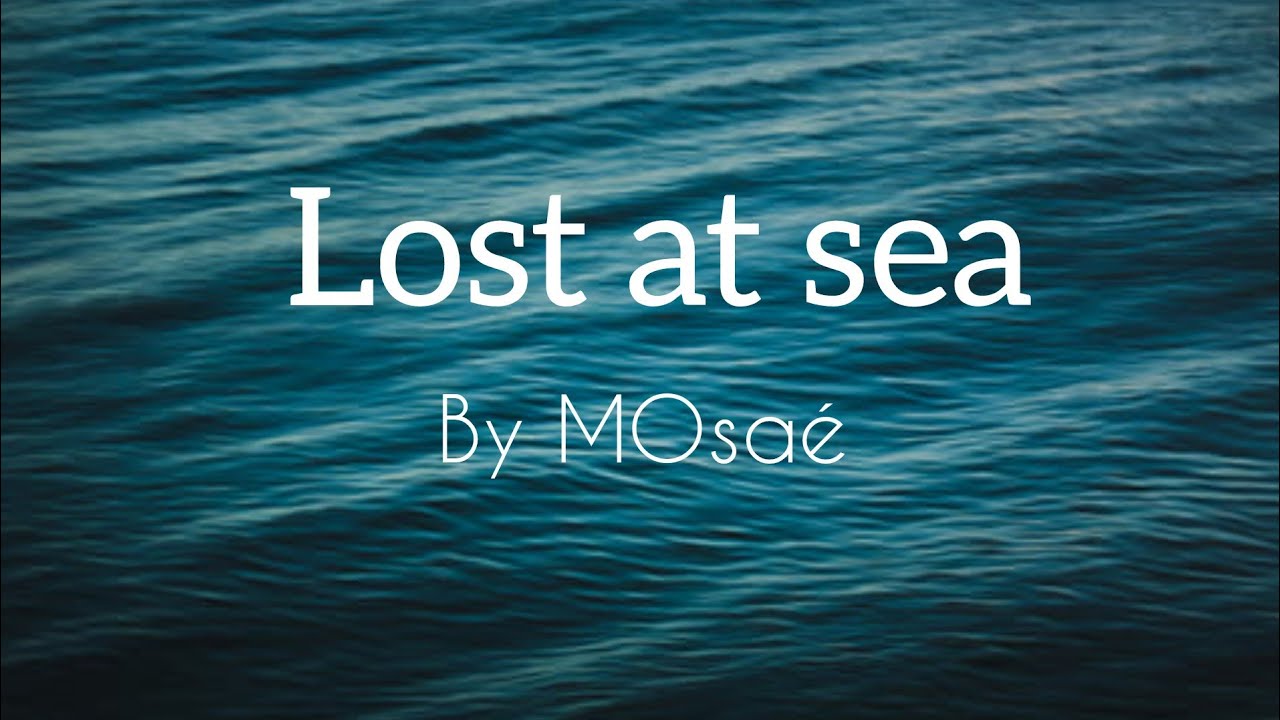 Mosa&eacute; - Lost At Sea ( Lyrics Video )