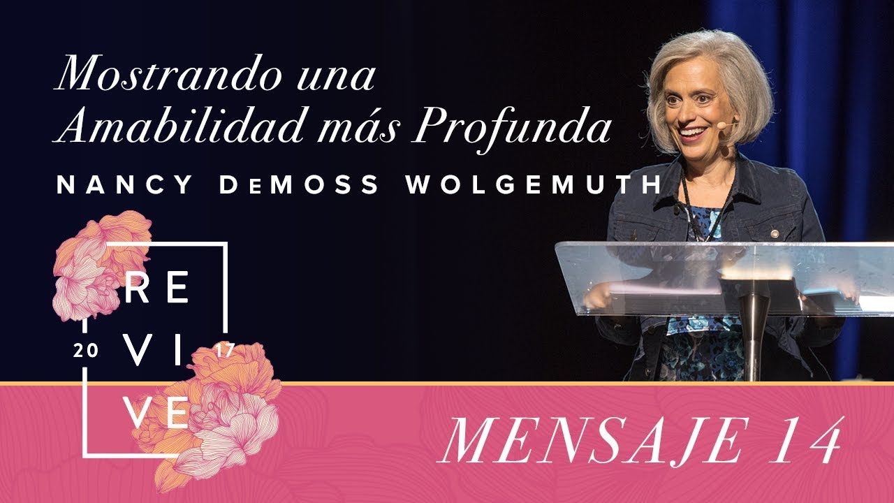 Revive 17: Mostrando una amabilidad más profunda - Nancy DeMoss W.