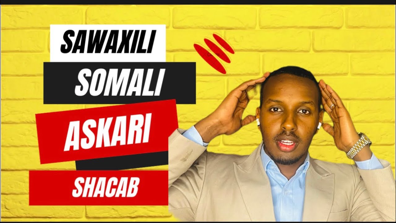 WADASHEKEYSI CUSUB…ASKARI IYO SHACAB…SAWAXILI IYO SOMALI 