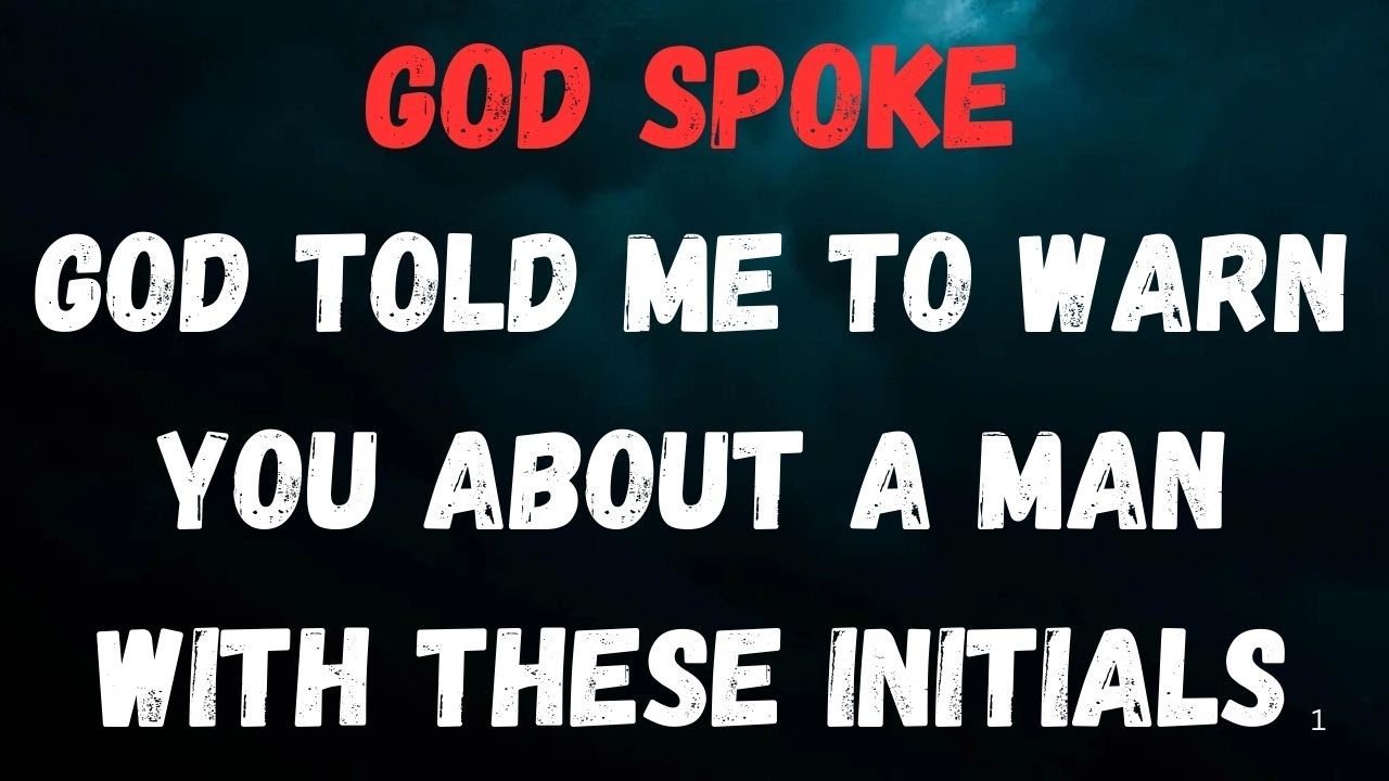 God Message: God Told Me to Warn You About a Man With These Initials