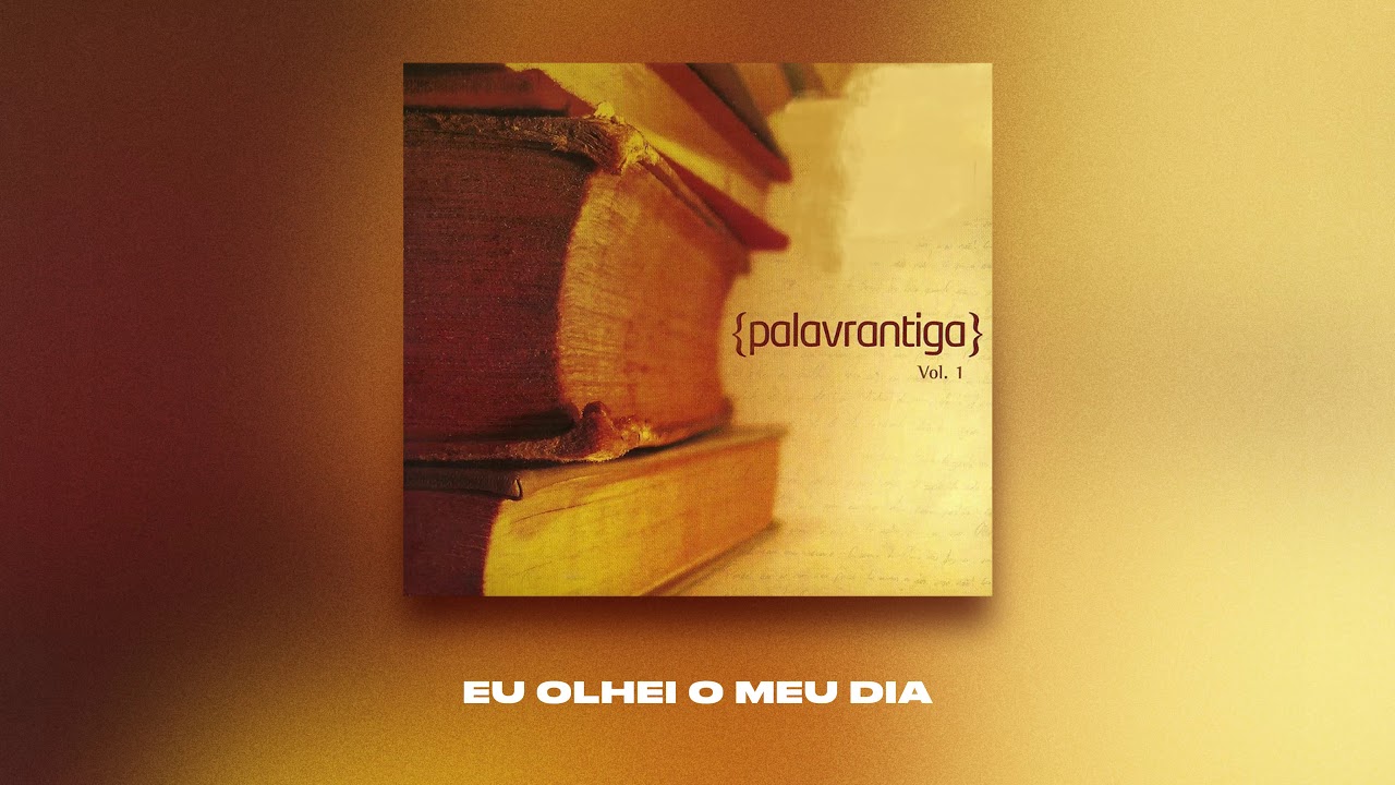 EU OLHEI O MEU DIA | PALAVRANTIGA | VOL.1 | 2008