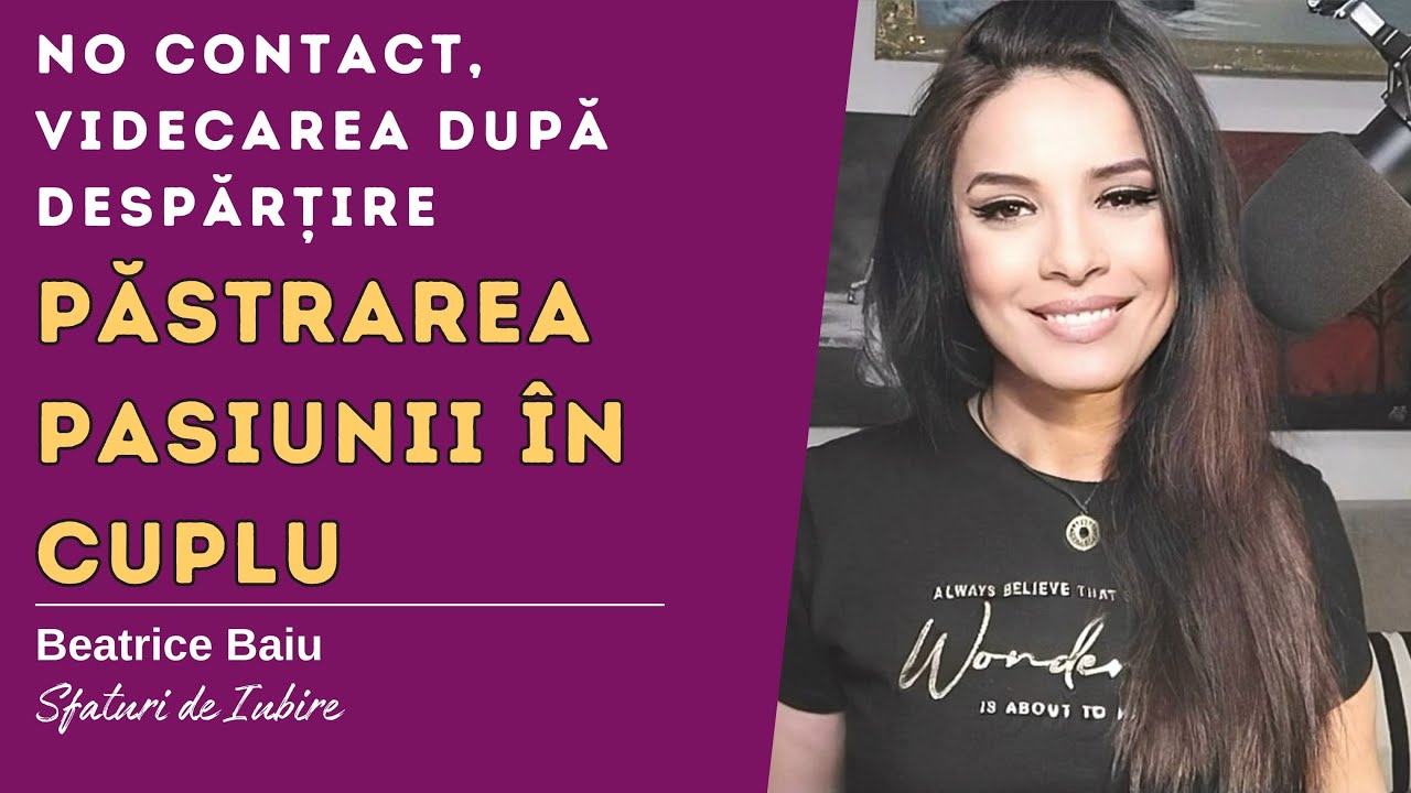 Răspunsuri la întrebări, vindecarea după despărțire, păstrarea pasiunii în cuplu, No Contact