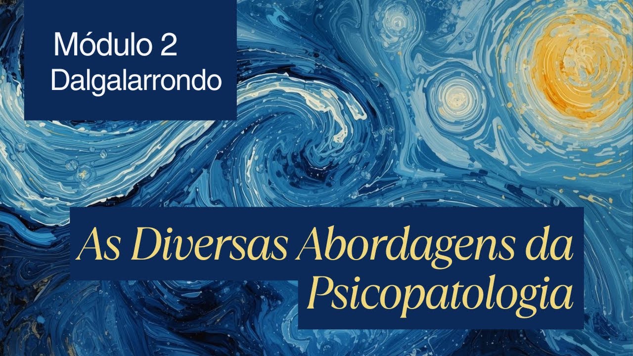 Módulo 2 | Dalgalarrondo — As Diversas Abordagens da Psicopatologia