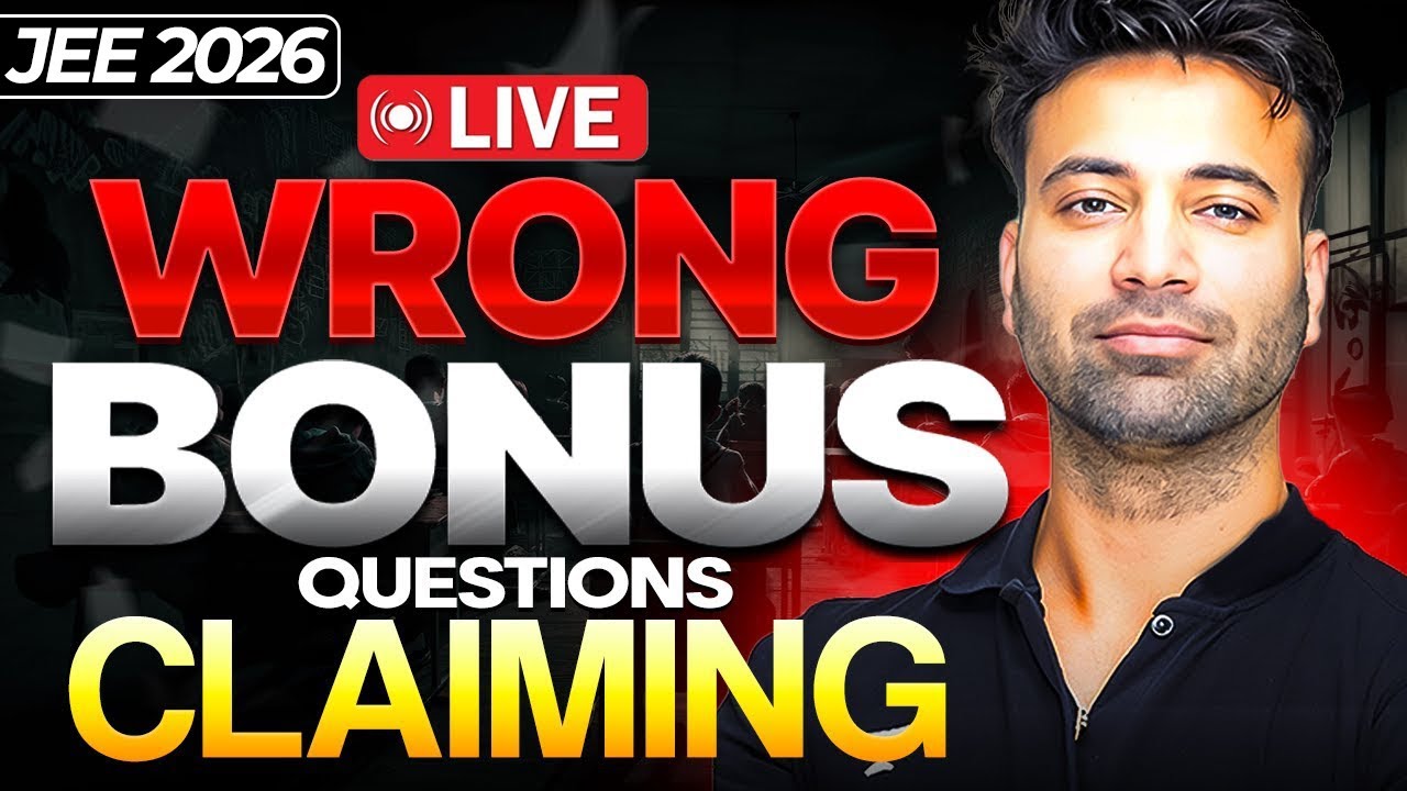 Live Claiming : Wrong/Bonus Questions | JEE Main 2026 First Attempt