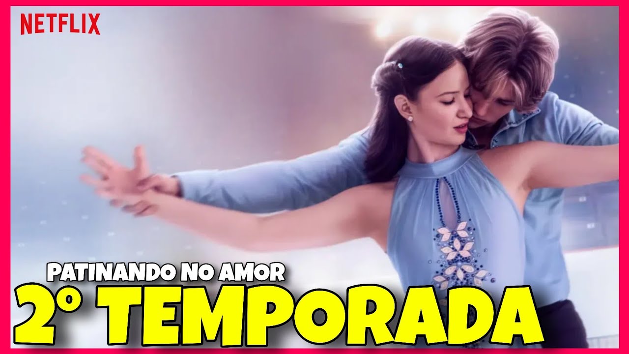PATINANDO NO AMOR 2 TEMPORADA | QUANDO CHEGA NA NETFLIX?