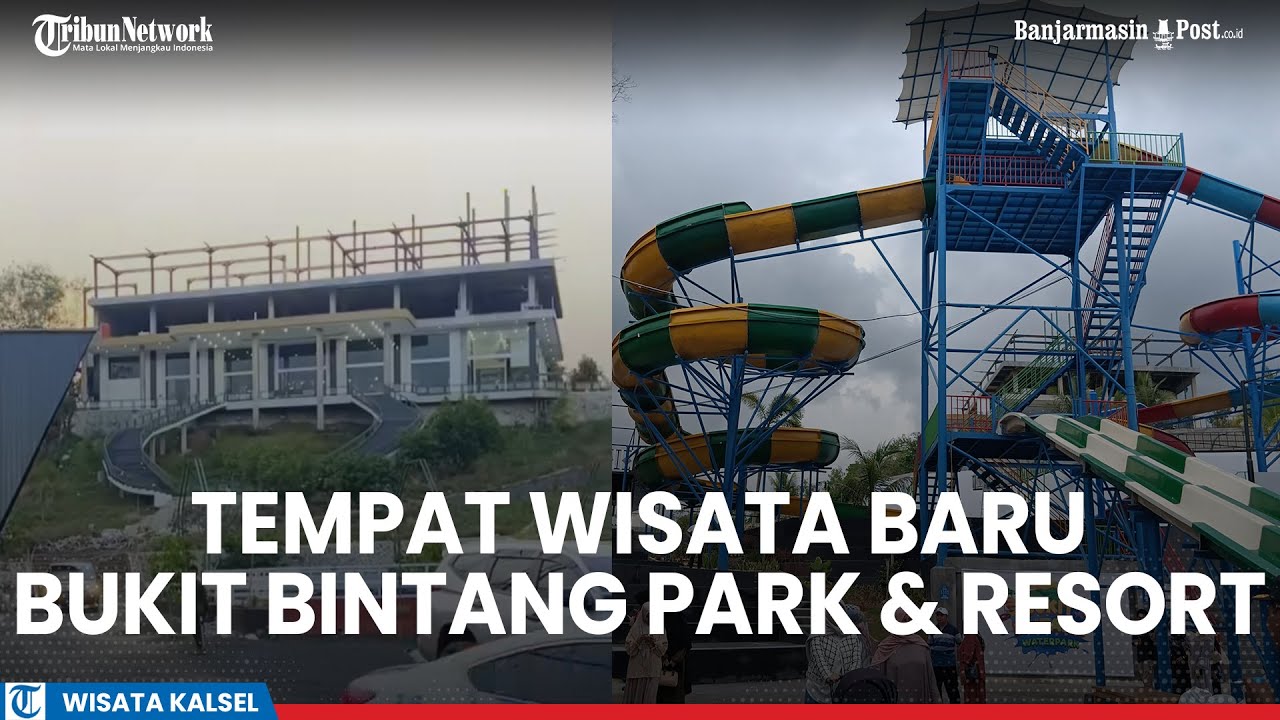 Bukit Bintang Park & Resort Tempat Wisata Baru Hadir di Karang Intan Kabupaten Banjar