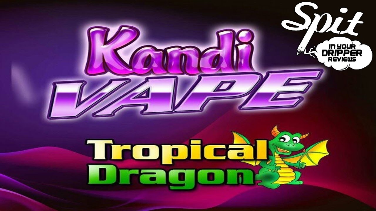 E-JUICE REVIEW - KANDI-VAPE (TROPICAL DRAGON)