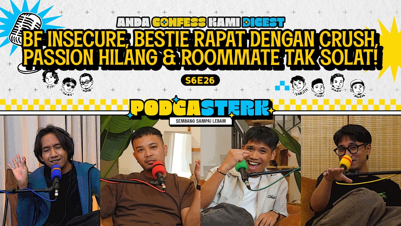 PodcaSTERK S6E26 | CONFESSION: ROOMMATE TAK SOLAT // HILANG PASSION // BESTFRIEND RAPAT DENGAN CRUSH