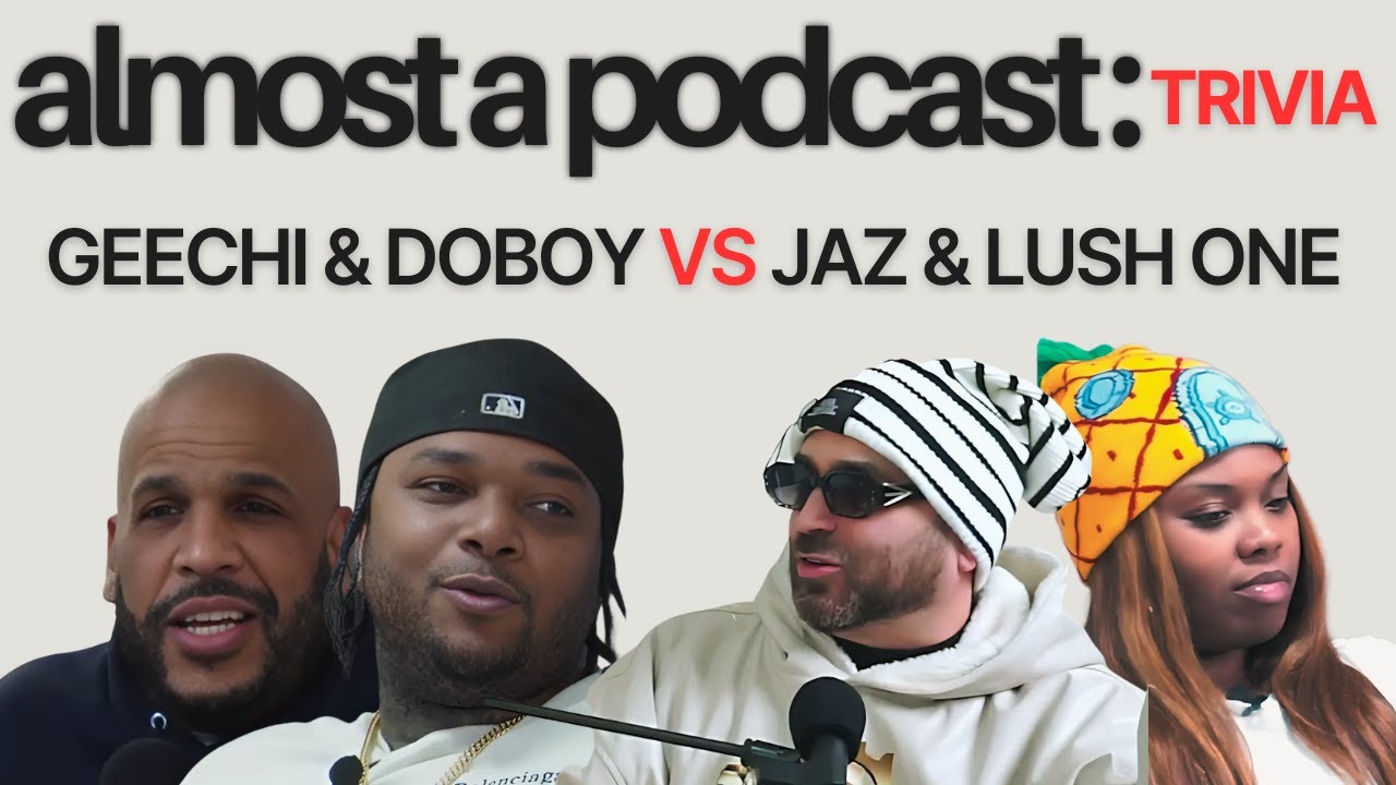 2 on 2 trivia | Almost a Podcast w Lush One & Doboy | Geechi Gotti & Jaz The Rapper