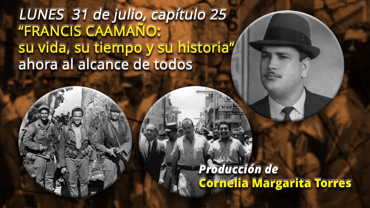 &ldquo;FRANCIS CAAMA&Ntilde;O: su vida, su tiempo y su historia&rdquo;, CAPITULO #25