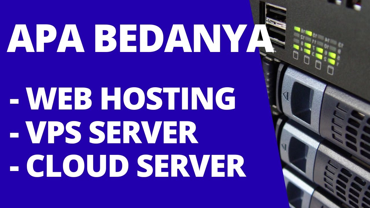 IT Untuk UKM: Apa Beda Web Hosting, VPS, Cloud Server