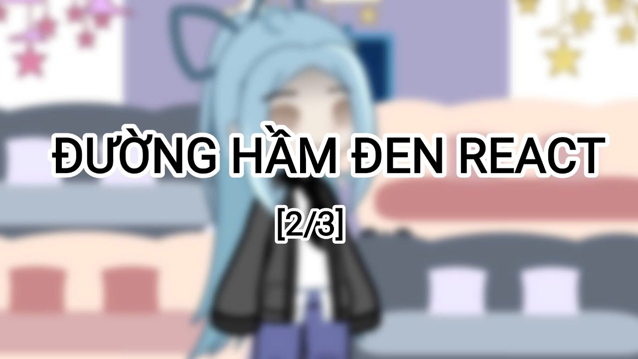 Đường hầm đen react:??? [2/3]||by:°lunkπ||