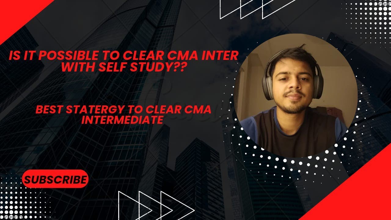 Best Self-Study Strategy to Clear CMA Intermediate.